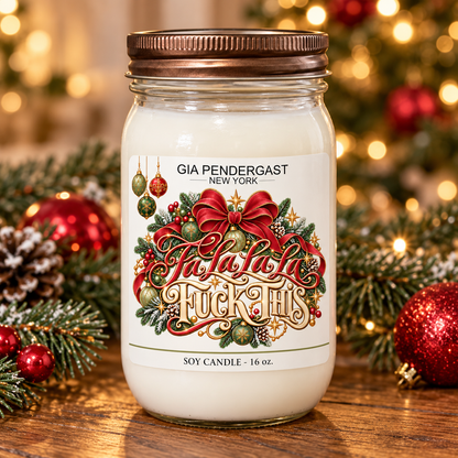 Fa La La La Fuck This Soy Candle