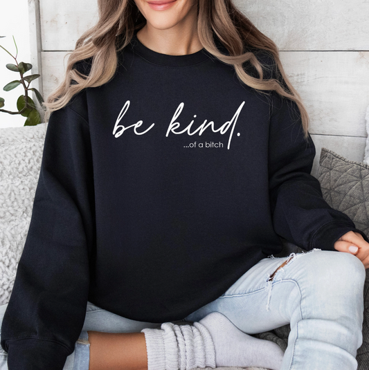 Be Kind of A Bitch Sweatshirt